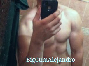 BigCumAlejandro