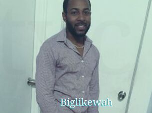 Biglikewah