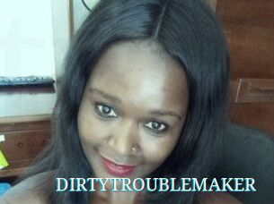 DIRTY_TROUBLEMAKER