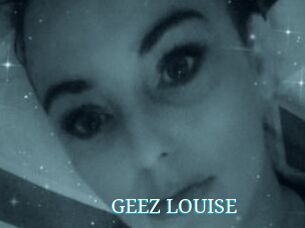 GEEZ_LOUISE