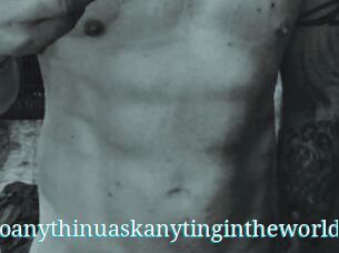 Idoanythinuaskanytingintheworldt