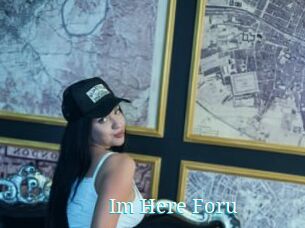 Im_Here_Foru