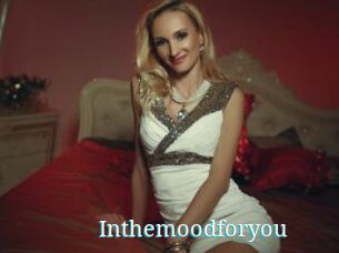 Inthemoodforyou