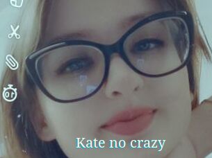 Kate_no_crazy