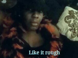 Like_it_rough