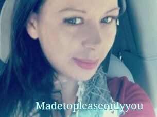 Madetopleaseonlyyou