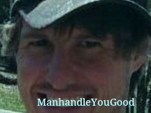 ManhandleYouGood