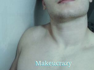 Makeucrazy