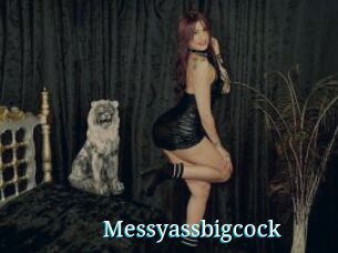 Messyassbigcock