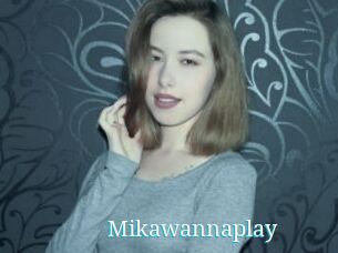 Mikawannaplay