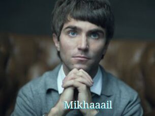 Mikhaaail
