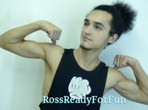 RossReadyForFun