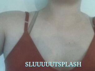 SLUUUUUTSPLASH_