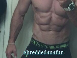 Shredded4u4fun