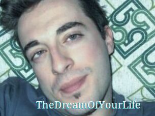TheDreamOfYourLife