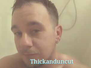 Thickanduncut