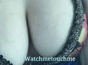 Watchmetouchme