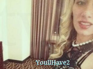 YoullHave2