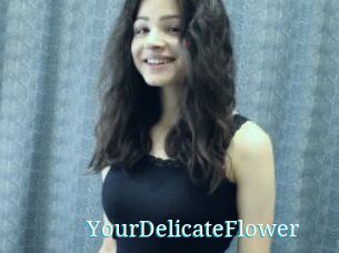 YourDelicateFlower