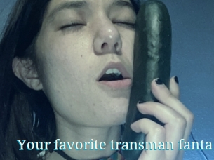 Your_favorite_transman_fantasy