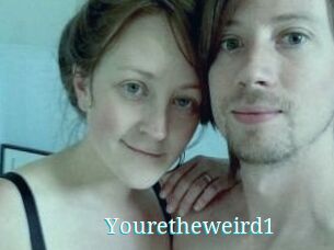 Youretheweird1